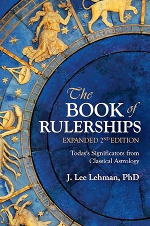 Lehman. The Book of Rulerships, 2nd Edition - Significators from Classical Astrology. Schiffer Publishing Ltd, 2026.