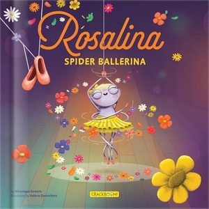 Demers / Crackboom! Books et al. Rosalina, Spider Ballerina - A Dance Story for Kids Kids Books Ages 4-8 Picture Book on Perseverance & Self-Esteem Pre-K to Grade 3. Chouette Editions, 2025.