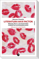 Literatura Max Factor : Manuel Puig y los escritores corruptos latinoamericanos