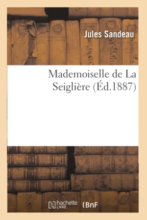Sandeau, Jules. Mademoiselle de La Seiglière. Hachette Livre, 2022.