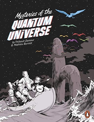 Damour, Thibault / Mathieu Burniat. Mysteries of the Quantum Universe. Penguin Books Ltd (UK), 2020.