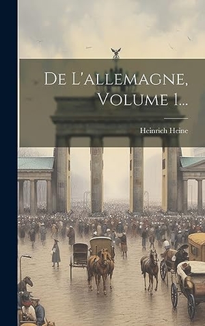 Heine, Heinrich. De L'allemagne, Volume 1.... Creative Media Partners, LLC, 2023.