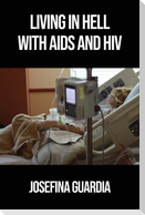 Living in Hell with AIDS and HIV