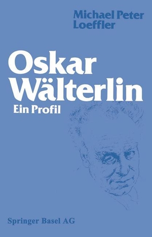 Loeffler. Oskar Wälterlin - Ein Profil. Birkhäuser Basel, 2014.