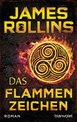 Rollins, James. Das Flammenzeichen - SIGMA Force - Roman. Blanvalet Taschenbuchverl, 2022.