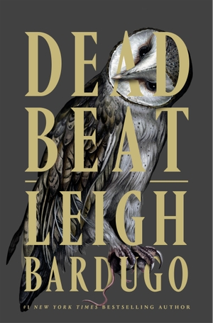Bardugo, Leigh. Dead Beat. Macmillan USA, 2026.