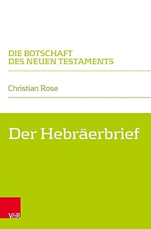 Rose, Christian. Der Hebräerbrief. Vandenhoeck + Ruprecht, 2023.