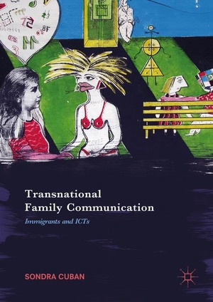Cuban, Sondra. Transnational Family Communication - Immigrants and ICTs. Palgrave Macmillan US, 2017.