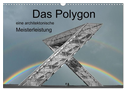 Das Polygon, eine architektonische Meisterleistung (Wandkalender 2024 DIN A3 quer), CALVENDO Monatskalender