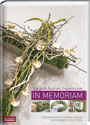 In Memoriam - Das große Buch der Trauerfloristik. Blooms GmbH, 2017.