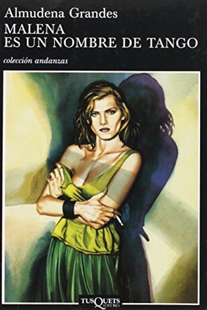 Grandes, Almudena. Malena es un nombre de tango. Tusquets Editores, 1994.