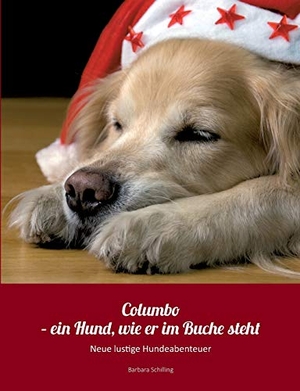 Schilling, Barbara. Columbo - ein Hund wie er im Buche steht - Neue lustige Hundeabenteuer. Books on Demand, 2016.
