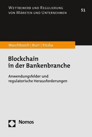 Waschbusch, Gerd / Burr, Julius et al. Blockchain in der Bankenbranche - Anwendungsfelder und regulatorische Herausforderungen. Nomos Verlags GmbH, 2022.
