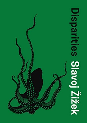 Zizek, Slavoj. Disparities. Bloomsbury Academic, 2016.