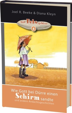 Beeke, Joel R. / Diana Kleyn. Wie Gott bei Dürre einen Schirm sandte - und andere Andachtsgeschichten. Betanien Verlag, 2013.