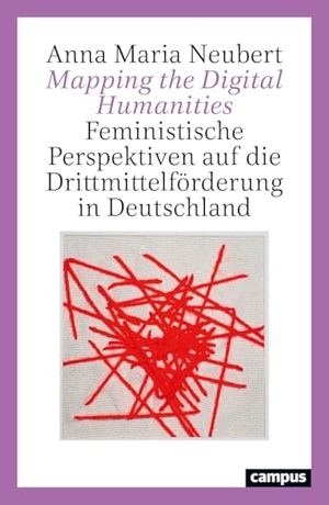 Neubert, Anna Maria. Mapping the Digital Humanities - Feministische Perspektiven auf die Drittmittelförderung in Deutschland. Campus Verlag GmbH, 2026.