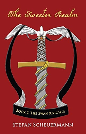 Scheuermann, Stefan. The Sweeter Realm - Book 2 of The Swan Knights Trilogy. Virtualbookworm.com Publishing, 2018.
