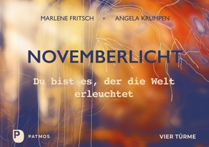 Krumpen, Angela / Marlene Fritsch. Novemberlicht - Du bist es, der die Welt erleuchtet. Vier Tuerme GmbH, 2026.