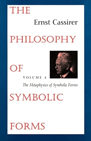 Cassirer, Ernst. The Philosophy of Symbolic Forms - Volume 4: The Metaphysics of Symbolic Forms. Yale University Press, 1998.