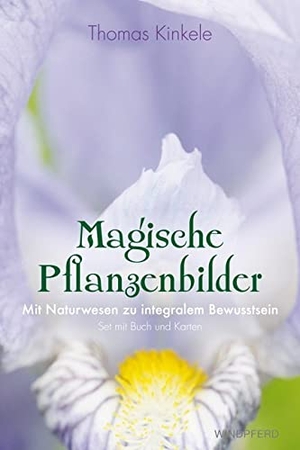 Kinkele, Thomas. Magische Pflanzenbilder - Mit Naturwesen zu integralem Bewusstsein. Windpferd Verlagsges. mbH, 2013.