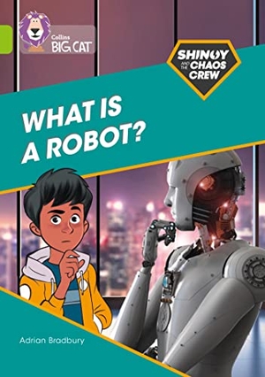 Bradbury, Adrian. Shinoy and the Chaos Crew: What is a robot? - Band 11/Lime. HarperCollins Publishers, 2021.