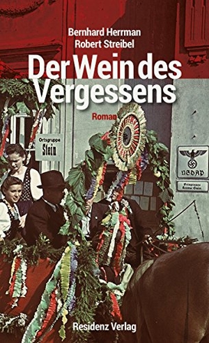Streibel, Robert / Bernhard Herrmann. Der Wein des Vergessens. Residenz Verlag, 2018.