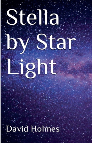 Holmes, David. Stella by Star Light. Benjamin C. Young, 2023.