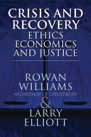 Williams, Rowan / Larry Elliott. Crisis and Recovery - Ethics, Economics and Justice. Springer Nature B.V., 2010.