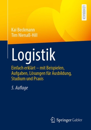 Beckmann, Kai / Tim Nienaß-Hill. Logistik - Einfach erklärt - mit Beispielen, Aufgaben, Lösungen für Ausbildung, Studium und Praxis. Springer-Verlag GmbH, 2026.