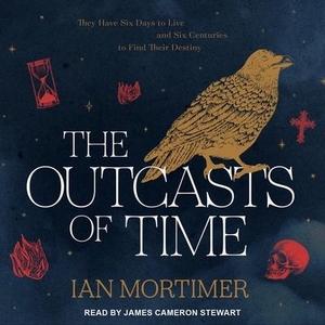 Mortimer, Ian. The Outcasts of Time. TANTOR AUDIO, 2018.