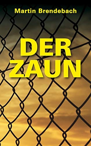 Brendebach, Martin. Der Zaun. Books on Demand, 2020.