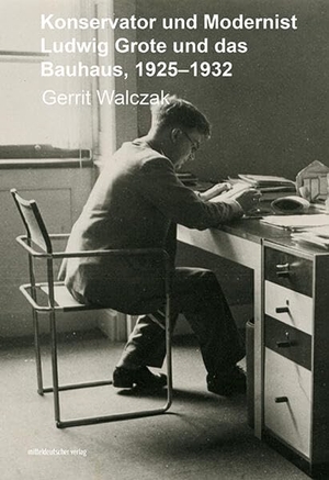 Walczak, Gerrit. Konservator und Modernist - Ludwig Grote und das Bauhaus. Mitteldeutscher Verlag, 2026.