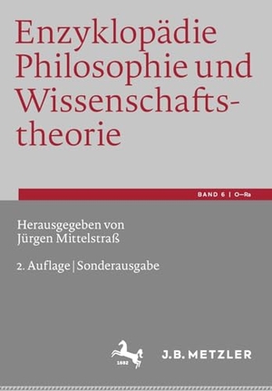 Mittelstraß, Jürgen (Hrsg.). Enzyklopädie Philosophie und Wissenschaftstheorie - Bd. 6: O¿Ra. Springer Berlin Heidelberg, 2024.