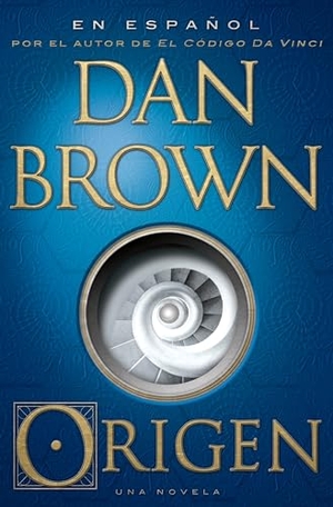 Brown, Dan. Origen / Origin. Prh Grupo Editorial, 2017.