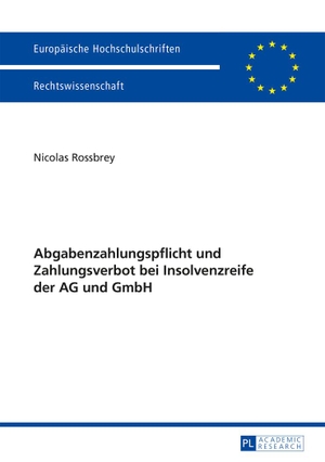 Rossbrey, Nicolas. Abgabenzahlungspflicht und Zahlungsverbot bei Insolvenzreife der AG und GmbH. Peter Lang, 2014.