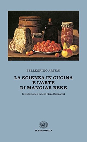 Artusi, Pellegrino. La scienza in cucina e l'arte di mangiar bene. Einaudi, 2018.