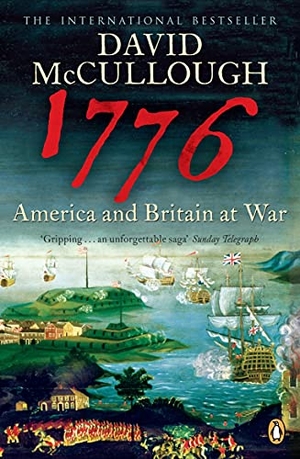 Mccullough, David. 1776 - America and Britain at War. Penguin Books Ltd, 2006.