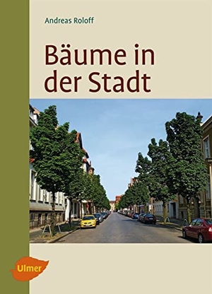 Roloff, Andreas. Bäume in der Stadt - Besonderheiten, Funktion, Nutzen, Arten, Risiken. Ulmer Eugen Verlag, 2013.