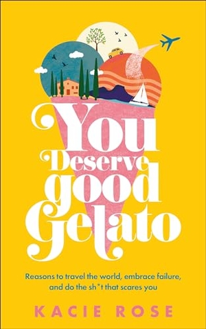 Rose, Kacie. You Deserve Good Gelato - New York Times Bestseller. DK Publishing (Dorling Kindersley), 2024.