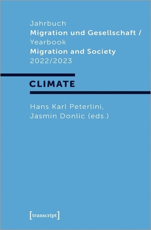 Peterlini, Hans Karl / Jasmin Donlic (Hrsg.). Jahrbuch Migration und Gesellschaft / Yearbook Migration and Society 2022/2023 - Focus: »Climate«. Transcript Verlag, 2023.
