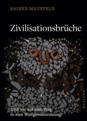 Mausfeld, Rainer. Zivilisationsbrüche - Sind wir auf dem Weg in eine Weltgewaltordnung?. Westend, 2026.