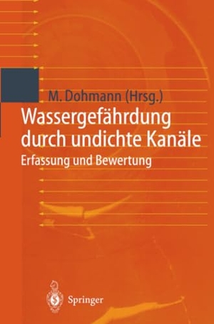 Dohmann, Max (Hrsg.). Wassergefährdung durch undichte Kanäle - Erfassung und Bewertung. Springer Berlin Heidelberg, 2012.