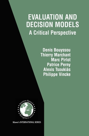 Bouyssou, Denis / Marchant, Thierry et al. Evaluation and Decision Models - A Critical Perspective. Springer US, 2000.