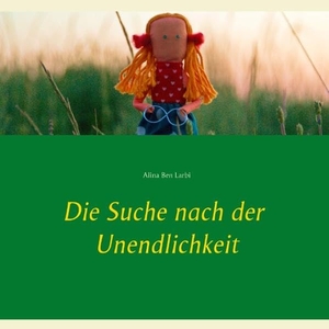 Ben Larbi, Alina. Die Suche nach der Unendlichkeit. Books on Demand, 2015.