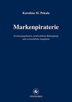 Pekala, Karolina M.. Markenpiraterie - Erscheinungsformen, strafrechtliche Bekämpfung und zivilrechtliche Ansprüche. Centaurus Verlag & Media, 2015.