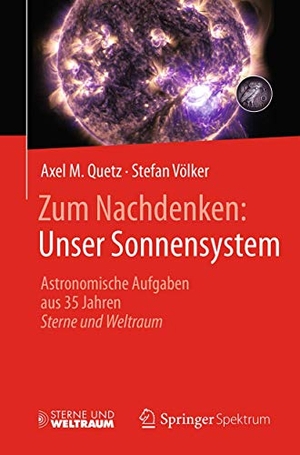 Völker, Stefan / Axel M. Quetz. Zum Nachdenken: Unser Sonnensystem - Astronomische Aufgaben aus 35 Jahren Sterne und Weltraum. Springer Berlin Heidelberg, 2017.
