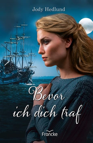 Hedlund, Jody. Bevor ich dich traf. Francke-Buch GmbH, 2021.