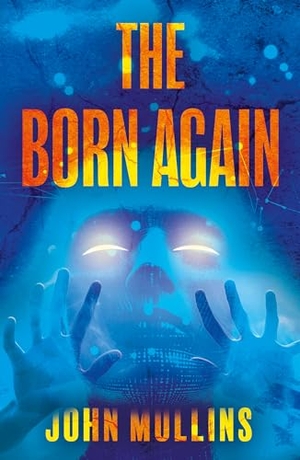 Mullins, John. The Born Again. Troubador Publishing, 2024.