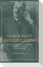 Democracy and Education: An Introduction to the Philosophy of Education (Easy to Read Layout)