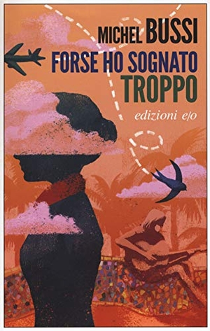 Bussi, Michel. Forse ho sognato troppo. E/O, 2019.